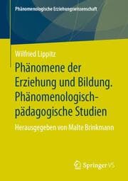 Cover von Phänomene der Erziehung und Bildung. Phänomenologisch-pädagogische Studien