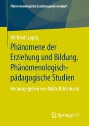 Cover von Phänomene der Erziehung und Bildung. Phänomenologisch-pädagogische Studien
