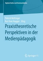Cover von Praxistheoretische Perspektiven in der Medienpädagogik