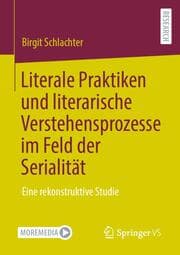 Cover von Literale Praktiken und literarische Verstehensprozesse im Feld der Serialität