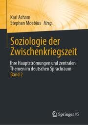 Cover von Soziologie der Zwischenkriegszeit. Ihre Hauptströmungen und zentralen Themen im deutschen Sprachraum