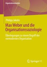 Cover von Max Weber und die Organisationssoziologie