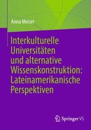 Cover von Interkulturelle Universitäten und alternative Wissenskonstruktion: Lateinamerikanische Perspektiven