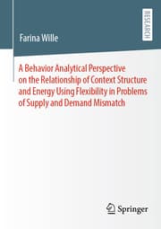 Cover von A Behavior Analytical Perspective on the Relationship of Context Structure and Energy Using Flexibility in Problems of Supply and Demand Mismatch