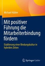 Cover von Mit positiver Führung die Mitarbeiterbindung fördern
