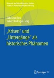 Cover von 'Krisen' und 'Untergänge' als historisches Phänomen