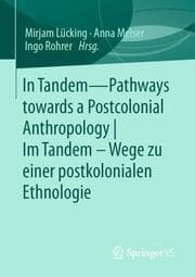 Cover von In Tandem - Pathways towards a Postcolonial Anthropology - Im Tandem - Wege zu einer postkolonialen Ethnologie