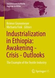 Cover von Industrialization in Ethiopia: Awakening - Crisis - Outlooks