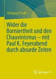 Cover von Wider die Borniertheit und den Chauvinismus - mit Paul K. Feyerabend durch absurde Zeiten