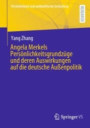 Cover von Angela Merkels Persönlichkeitsgrundzüge und deren Auswirkungen auf die deutsche Außenpolitik