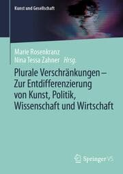 Cover von Plurale Verschränkungen - Zur Entdifferenzierung von Kunst, Politik, Wissenschaft und Wirtschaft