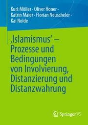 Cover von Islamismus - Prozesse und Bedingungen von Involvierung, Distanzierung und Distanzwahrung