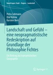 Cover von Landschaft und Gefühl - eine neopragmatistische Redeskription auf Grundlage der Philosophie Fichtes