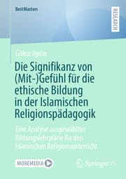 Cover von Die Signifikanz von (Mit-)Gefühl für die ethische Bildung in der Islamischen Religionspädagogik