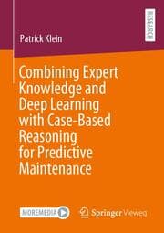 Cover von Combining Expert Knowledge and Deep Learning with Case-Based Reasoning for Predictive Maintenance