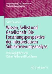 Cover von Wissen, Selbst und Gesellschaft: Die Forschungsperspektive der Interpretativen Subjektivierungsanalyse