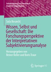 Cover von Wissen, Selbst und Gesellschaft: Die Forschungsperspektive der Interpretativen Subjektivierungsanalyse