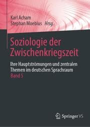Cover von Soziologie der Zwischenkriegszeit. Ihre Hauptströmungen und zentralen Themen im deutschen Sprachraum