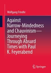 Cover von Against Narrow-Mindedness and Chauvinism - Journeying Through Absurd Times with Paul K. Feyerabend