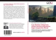 Cover von Los Santos indígenas: entes divinos populares bajo sospecha oficial