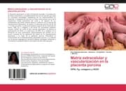 Cover von Matríz extracelular y vascularización en la placenta porcina