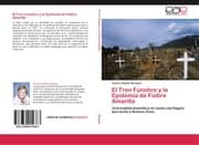 Cover von El Tren Fúnebre y la Epidemia de Fiebre Amarilla