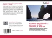 Cover von El cambio institucional.La península de Baja California, s.XVIII-XIX