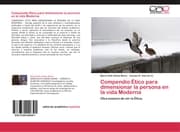 Cover von Compendio Ético para dimensionar la persona en la vida Moderna