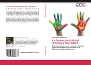 Cover von La formación cultural artística y liberadora