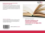 Cover von Estudio diafásico de varios documentos coloniales en el siglo XVII