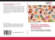 Cover von Educación, identidad y pobreza desde vivencias de escolares