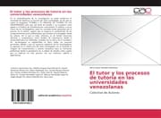 Cover von El tutor y los procesos de tutoría en las universidades venezolanas