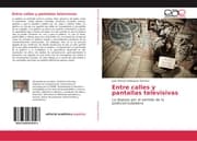 Cover von Entre calles y pantallas televisivas