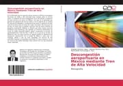 Cover von Descongestión aeroportuaria en México mediante Tren de Alta Velocidad