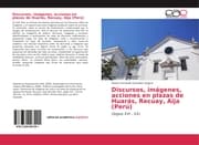 Cover von Discursos, imágenes, acciones en plazas de Huarás, Recuay, Aija (Perú)