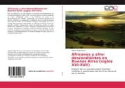 Cover von Africanos y afro-descendientes en Buenos Aires (siglos XVI-XVII)