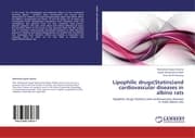 Cover von Lipophilic drugs(Statins)and cardiovascular diseases in albino rats