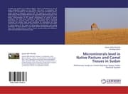 Cover von Microminerals level in Native Pasture and Camel Tissues in Sudan