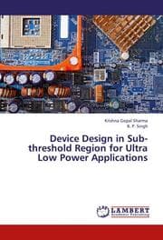 Cover von Device Design in Sub-threshold Region for Ultra Low Power Applications