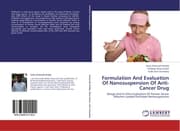 Cover von Formulation And Evaluation Of Nanosuspension Of Anti-Cancer Drug
