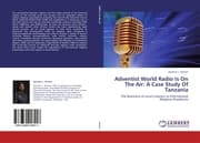 Cover von Adventist World Radio Is On The Air: A Case Study Of Tanzania