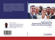 Cover von Understanding Relationships Marketing of Public and Private Hospitals