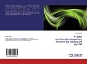Cover von Fracto mechanoluminescence induced by loading of crystal