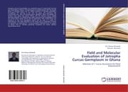 Cover von Field and Molecular Evaluation of Jatropha Curcas Germplasm in Ghana