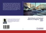 Cover von World Bank and Sectoral Reforms in Nigeria, 1999-2007