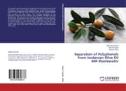 Cover von Separation of Polyphenols from Jordanian Olive Oil Mill Wastewater