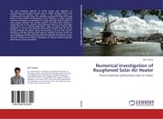 Cover von Numerical Investigation of Roughened Solar Air Heater