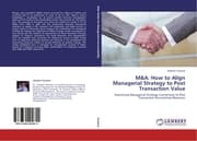 Cover von M&A: How to Align Managerial Strategy to Post Transaction Value