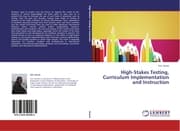 Cover von High-Stakes Testing, Curriculum Implementation and Instruction