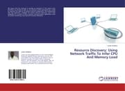 Cover von Resource Discovery: Using Network Traffic To Infer CPU And Memory Load